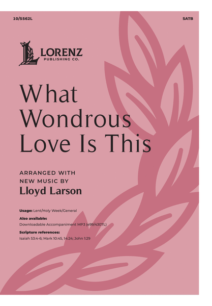 What Wondrous Love Is This by Lloyd Larson 4-Part - Digital Sheet Music