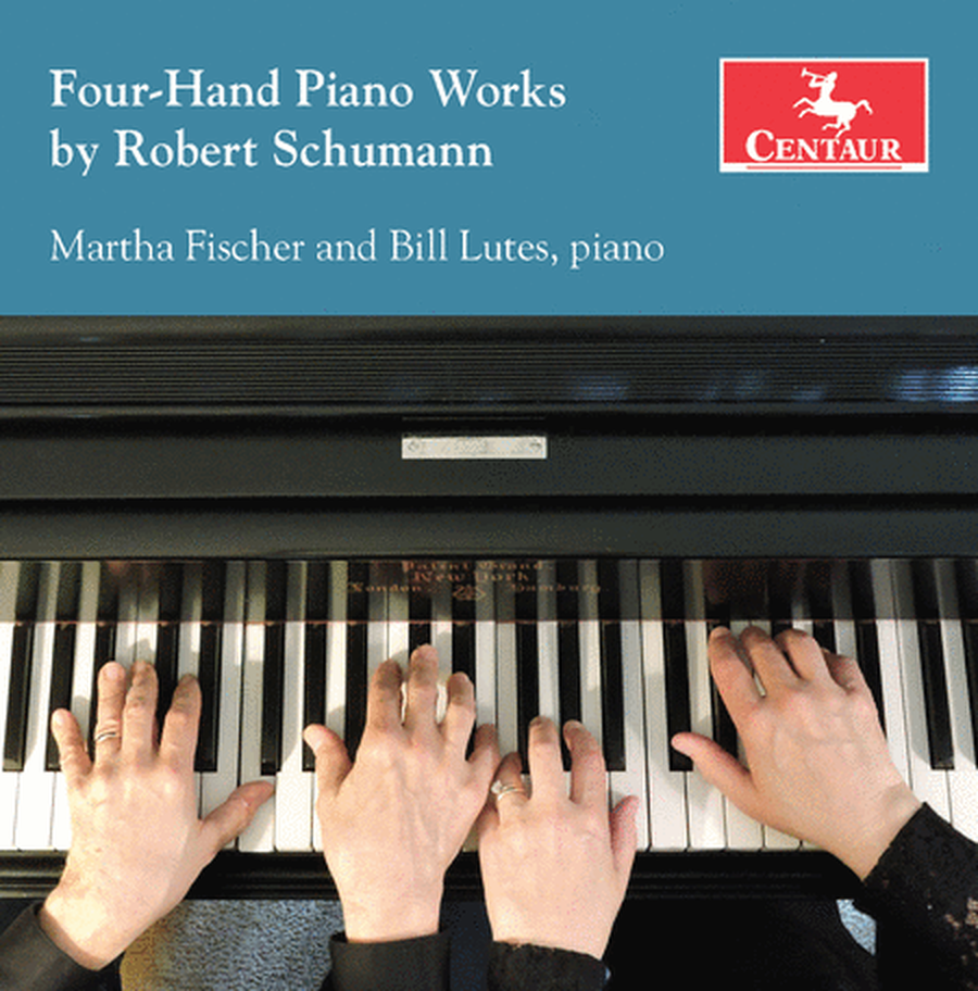Martha Fischer & Bill Lutes: Four-Hand Piano Works by Robert Schumann
