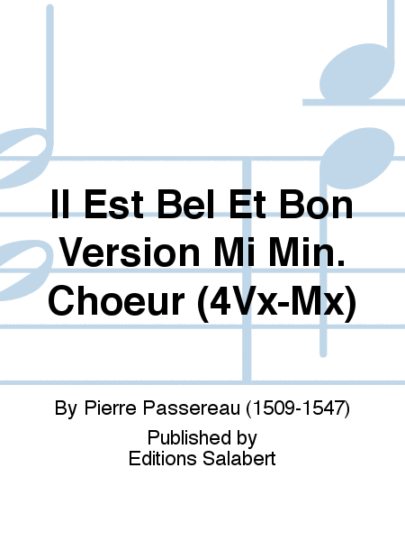 Il Est Bel Et Bon Version Mi Min. Choeur (4Vx-Mx)
