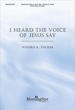Book cover for I Heard the Voice of Jesus Say (Choral Score)