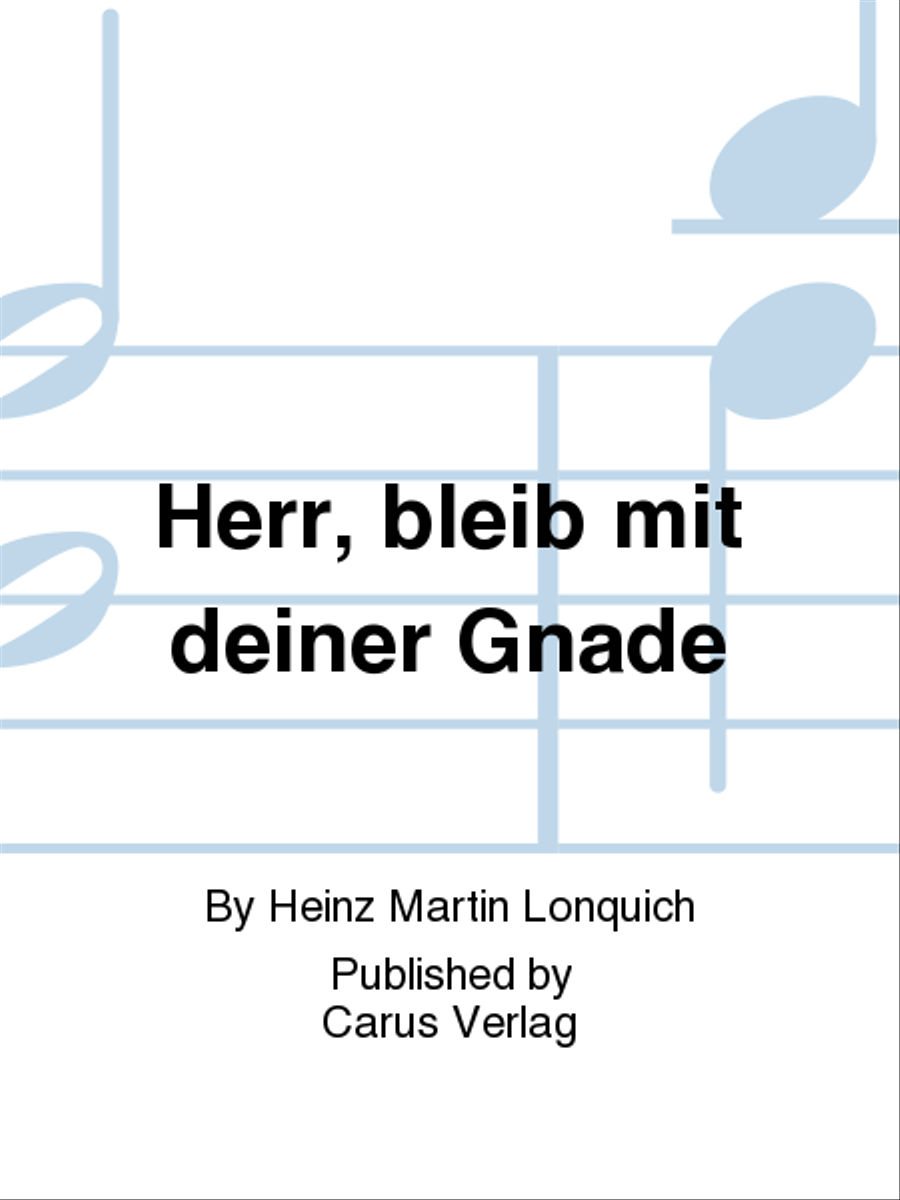 Herr, bleib mit deiner Gnade