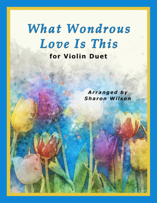 Book cover for What Wondrous Love Is This (for Violin Duet)