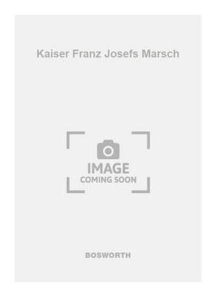 Kaiser Franz Josefs Marsch
