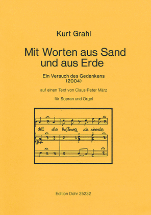 Mit Worten aus Sand und aus Erde für Sopran und Orgel (2004) -Ein Versuch des Gedenkens- (auf einen Text von Claus-Peter März)