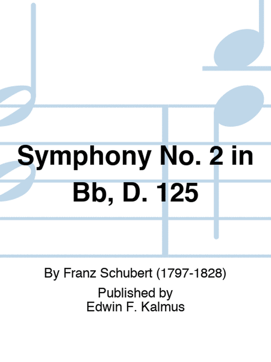 Symphony No. 2 in Bb, D. 125