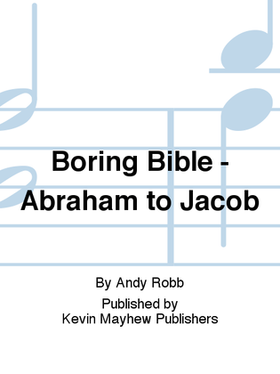 Boring Bible - Abraham to Jacob