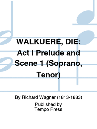 WALKUERE, DIE: Act I Prelude and Scene 1 (Soprano, Tenor)