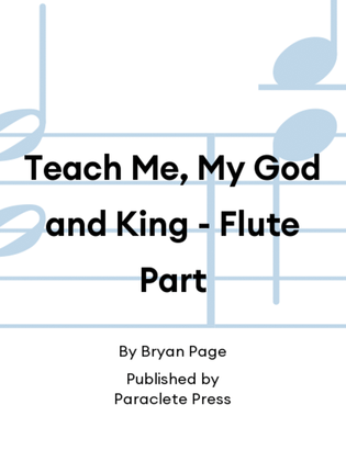 Teach Me, My God and King - Flute Part
