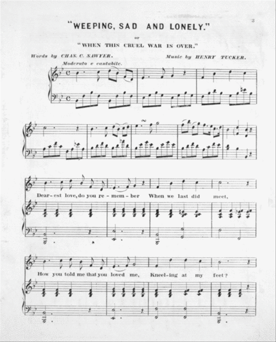 Weeping, Sad and Lonely, or, "When This Cruel War is Over." Song, with Chorus