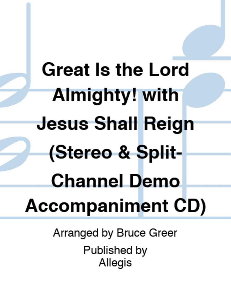 Great Is the Lord Almighty! with Jesus Shall Reign (Stereo & Split-Channel Demo Accompaniment CD)