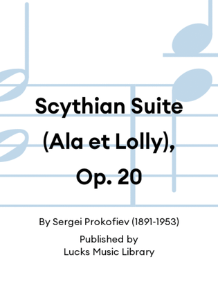 Scythian Suite (Ala et Lolly), Op. 20