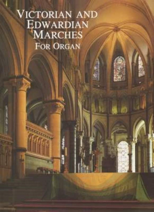 Victorian And Edwardian Marches For Organ