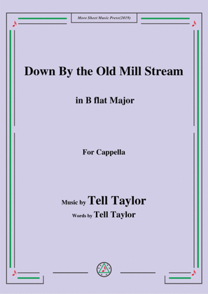 Book cover for Tell Taylor-Down By the Old Mill Stream,in B flat Major,for Cappella