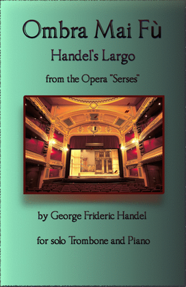 Book cover for Handel's Largo from Xerxes, Ombra Mai Fù, for solo Trombone and Piano