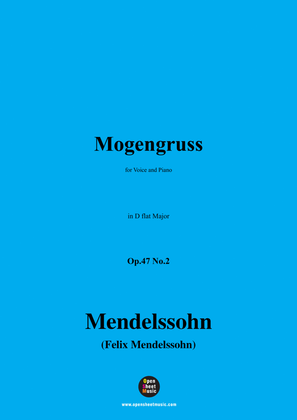 F. Mendelssohn-Morgengruss(Morgengruß)(Über die Berge steigt),Op.47 No.2,in D flat Major