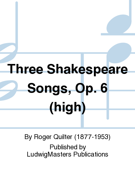 Three Shakespeare Songs, Op. 6 (high)
