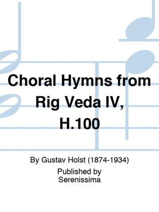 Choral Hymns from Rig Veda IV, H.100
