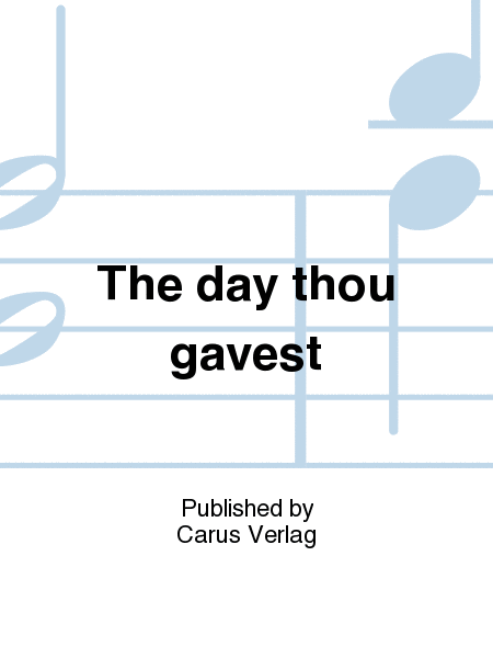 The day thou gavest