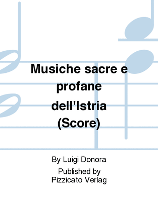 Musiche sacre e profane dell'Istria (Score)
