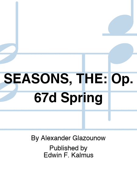 SEASONS, THE: Op. 67d Spring
