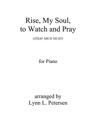 Rise, My Soul, to Watch and Pray (STRAF MICH NICHT)
