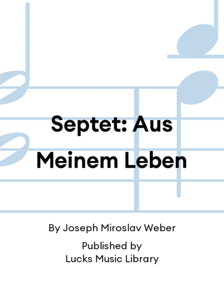 Septet: Aus Meinem Leben