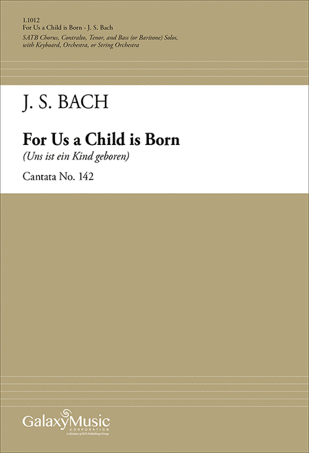 For Us a Child is Born (Uns ist ein Kind geboren) (Cantata No. 142)