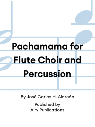 Pachamama for Flute Choir and Percussion