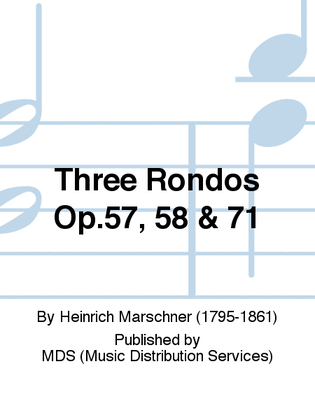 Three Rondos op.57, 58 & 71