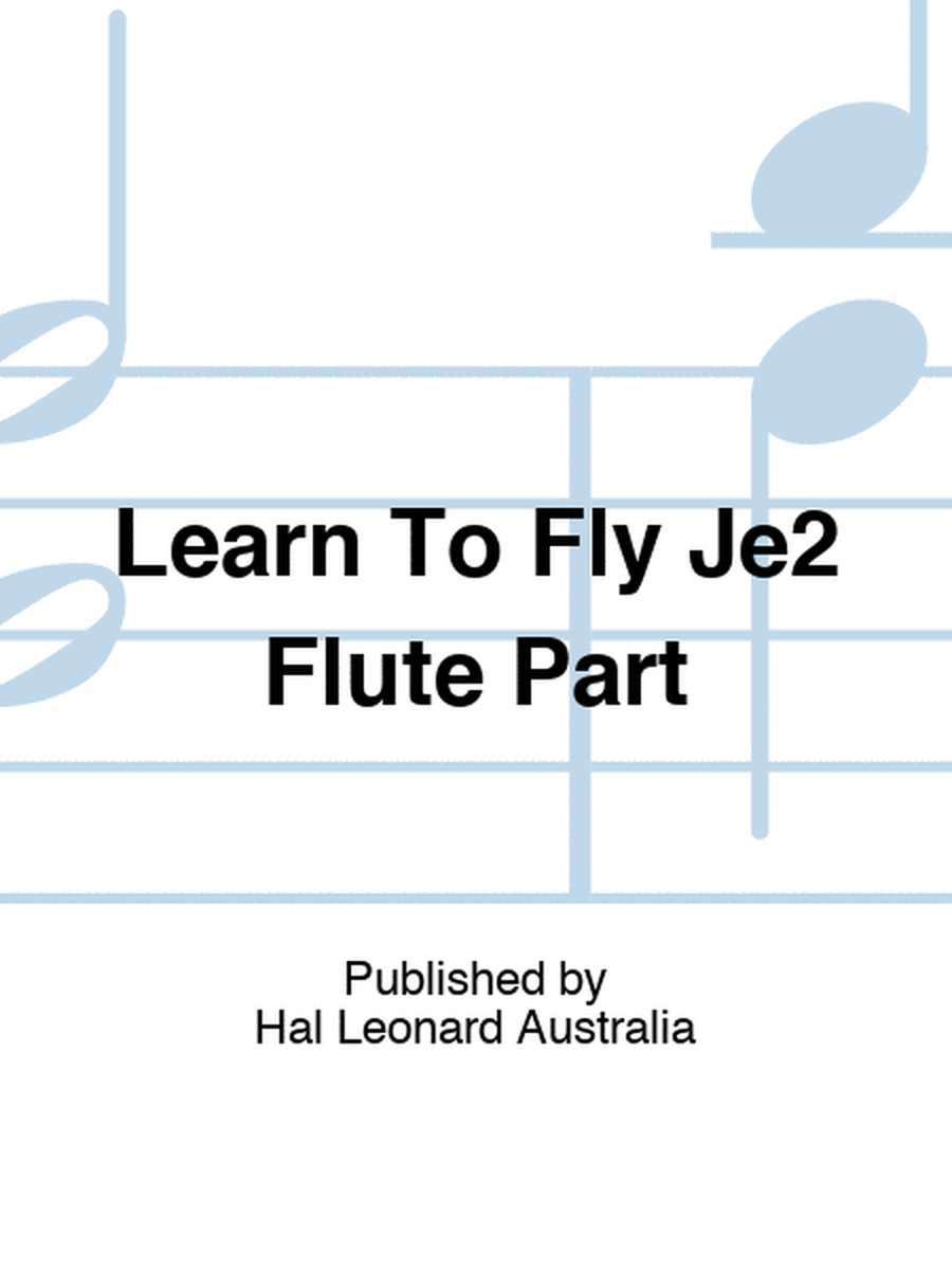 Learn To Fly Je2 Flute Part