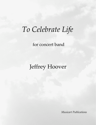 To Celebrate Life (Concert Band - score and parts)