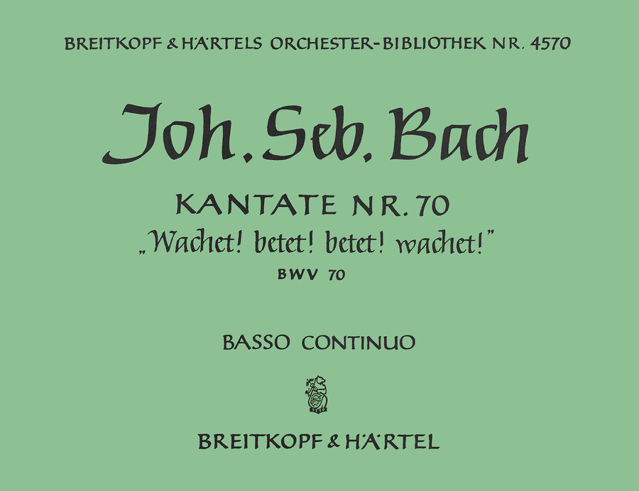 Cantata BWV 70 "Watch ye! pray ye! pray ye! watch ye!"