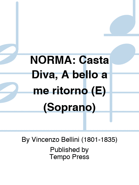 NORMA: Casta Diva, A bello a me ritorno (E) (Soprano)
