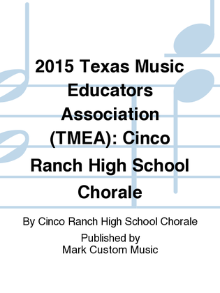 2015 Texas Music Educators Association (TMEA): Cinco Ranch High School Chorale