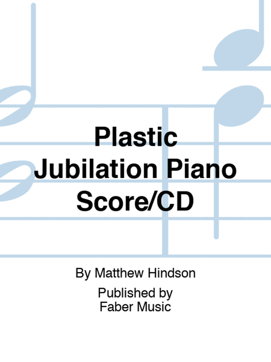 Plastic Jubilation Piano Score/CD