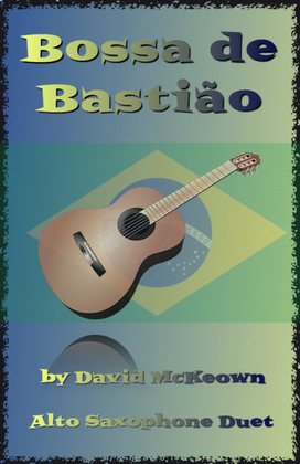 Bossa de Bastião, for Alto Saxophone Duet