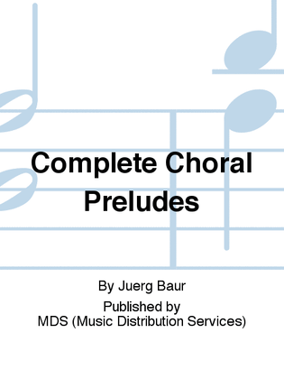Complete Choral Preludes