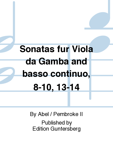 Sonatas fur Viola da Gamba and basso continuo, 8-10, 13-14
