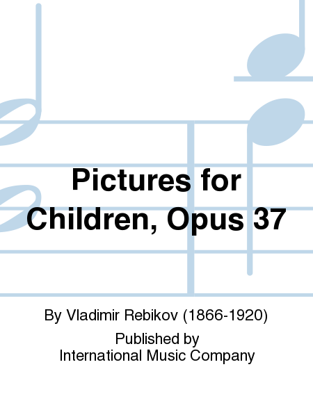 Pictures for Children, Op. 37 (GRETCHANINOFF)