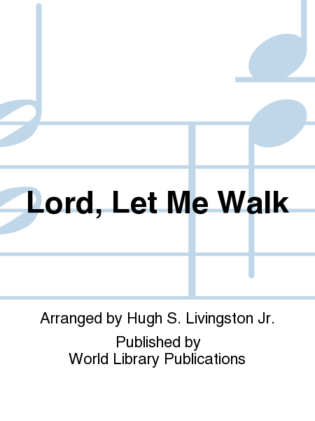 Lord, Let Me Walk