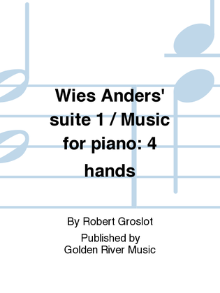 Wies Anders' suite 1 / Music for piano: 4 hands