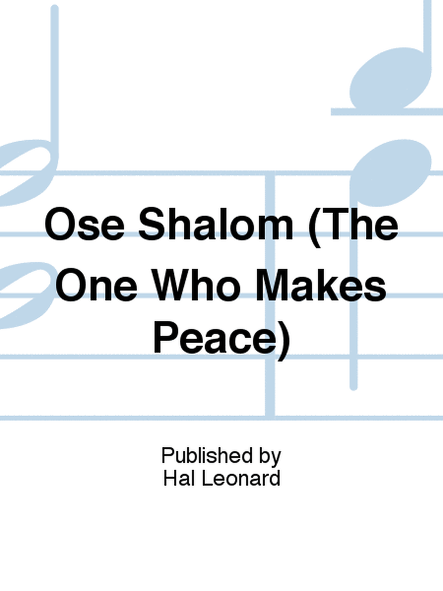 Ose Shalom (The One Who Makes Peace)