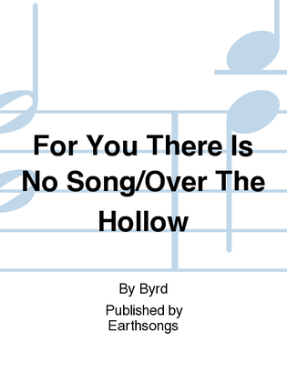 Book cover for for you there is no song/over the hollow