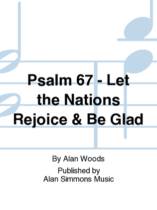 Psalm 67 - Let the Nations Rejoice & Be Glad