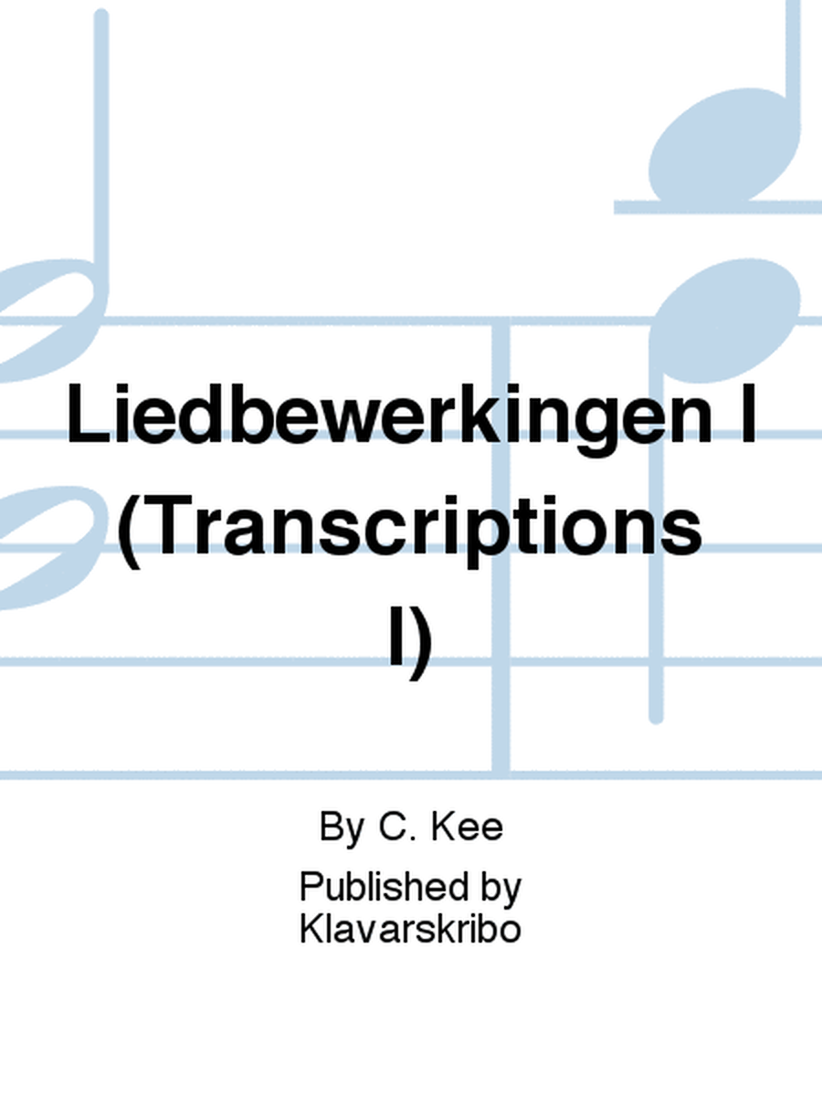 Liedbewerkingen I (Transcriptions I)