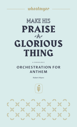 Make His Praise a Glorious Thing (Orchestration)