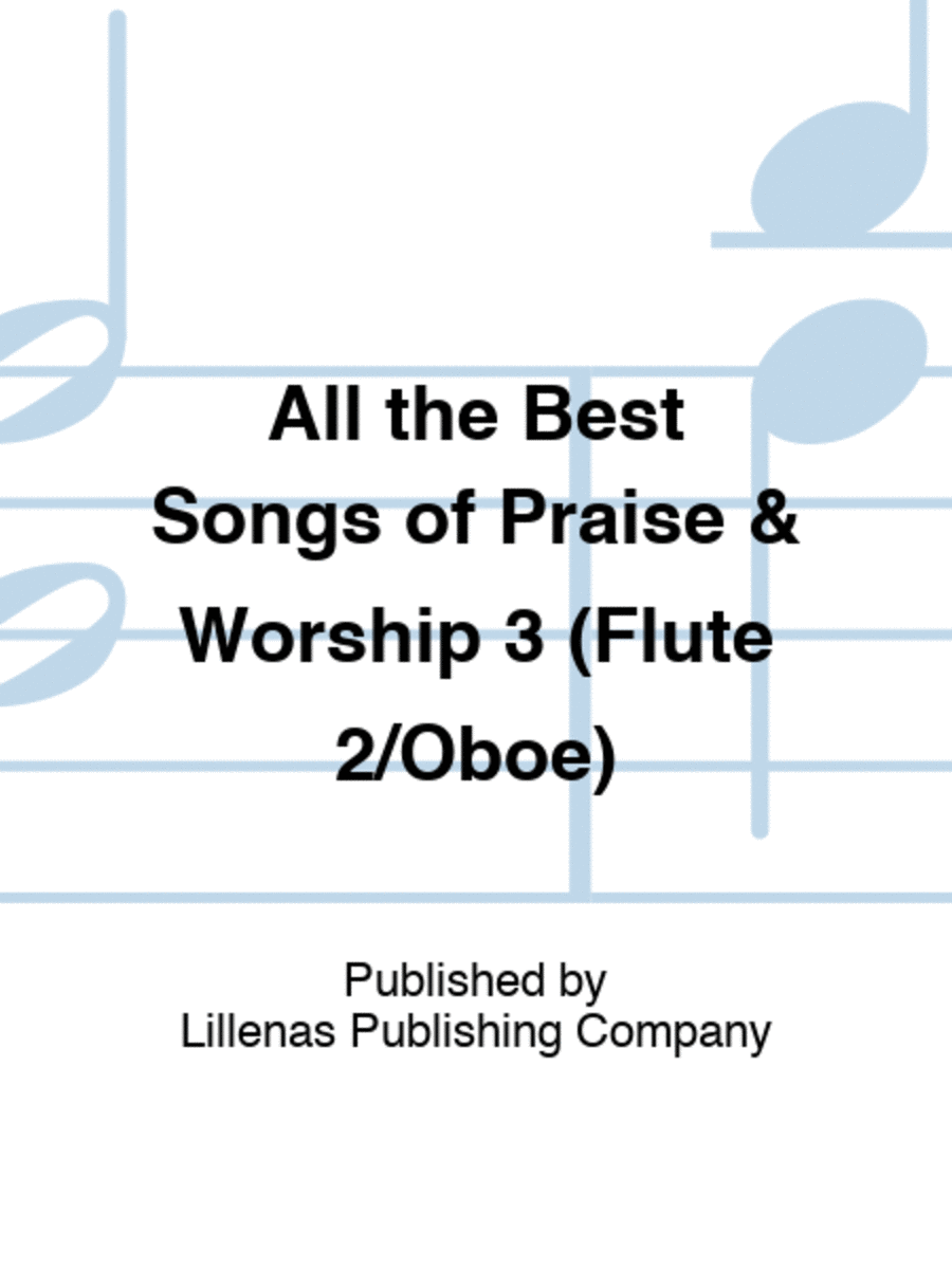 All the Best Songs of Praise & Worship 3 (Flute 2/Oboe)