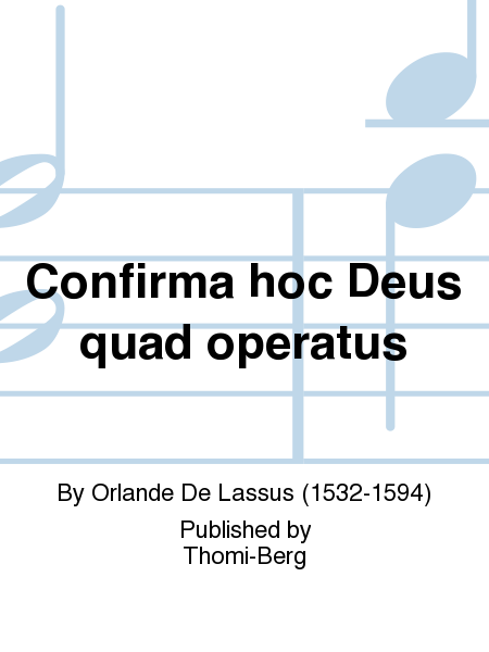 Confirma hoc Deus quad operatus