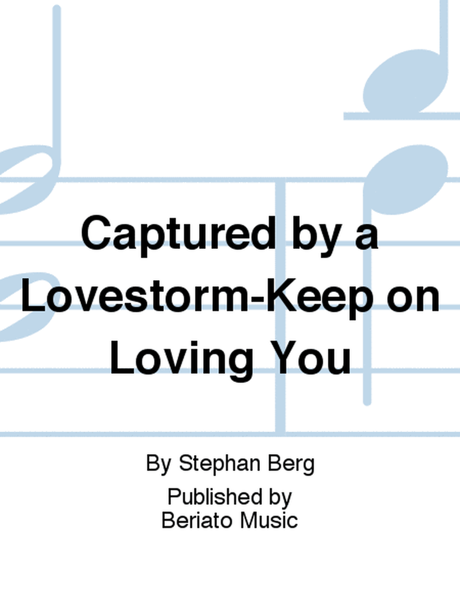 Captured by a Lovestorm-Keep on Loving You