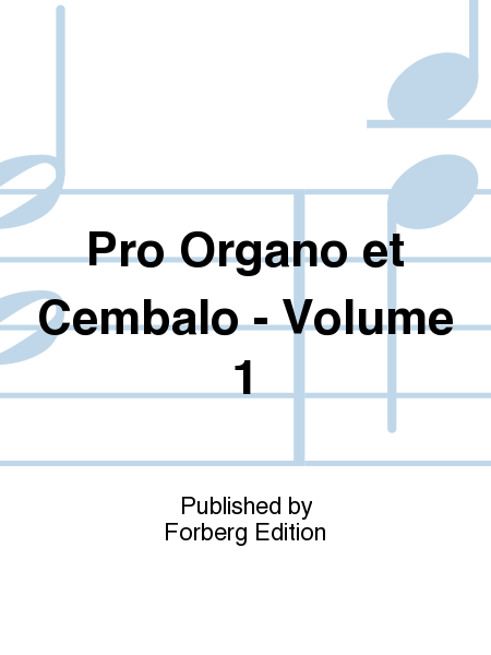 Pro Organo et Cembalo - Volume 1
